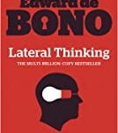 Lateral Thinking A Textbook of Creativity
